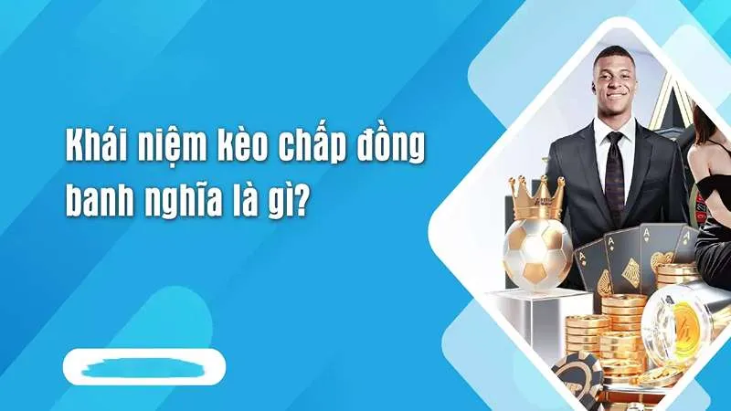 Kèo chấp đồng banh là gì?